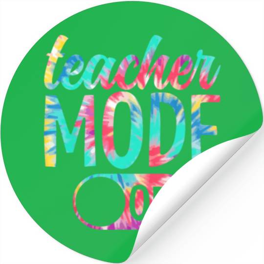 Last Day of School teacher mode off Teacher Stickers