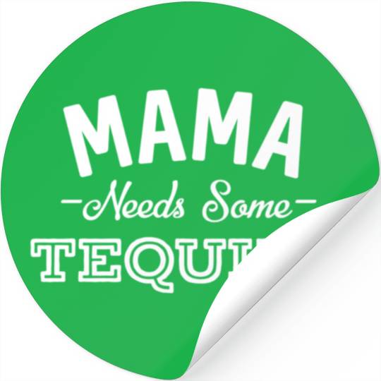 Mama Needs Some Tequila Alcohol Margarita Summer Stickers