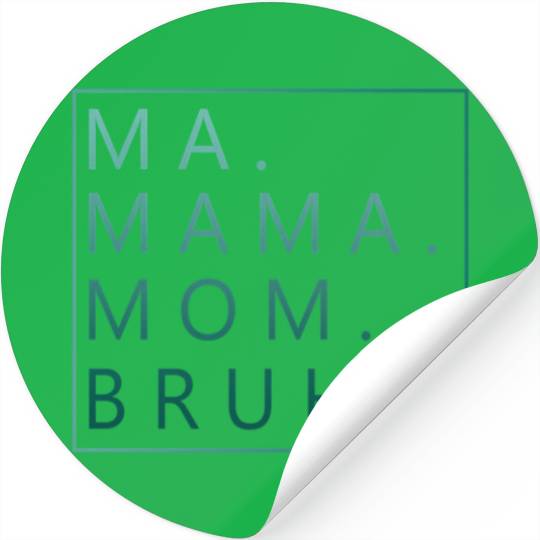 Ma Mama Mom Bruh Green Quote Stickers