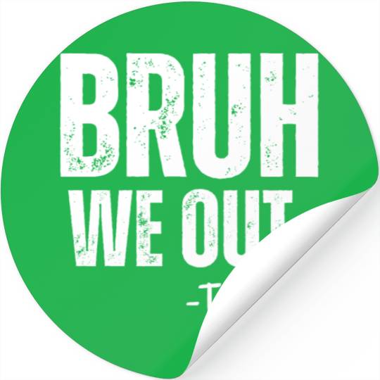 Cute End Of School Year Teacher Summer Bruh We Out Stickers