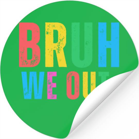 Cute End Of School Year Teacher Summer Bruh We Out Stickers