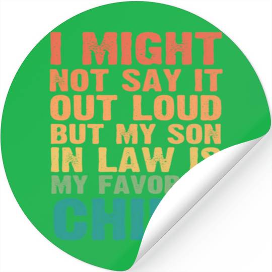 I Might Not Say It Out Loud But My Son In Law Is M Stickers