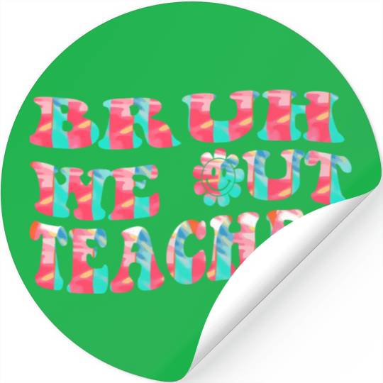 Bruh We Out Teachers End Of School Year Teacher Stickers