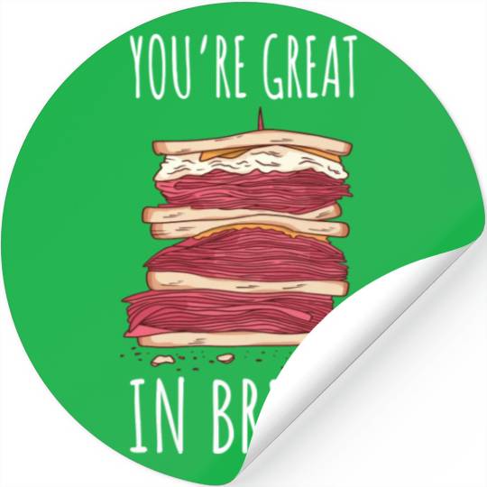Funny You re Great In Bread Sandwich Stickers