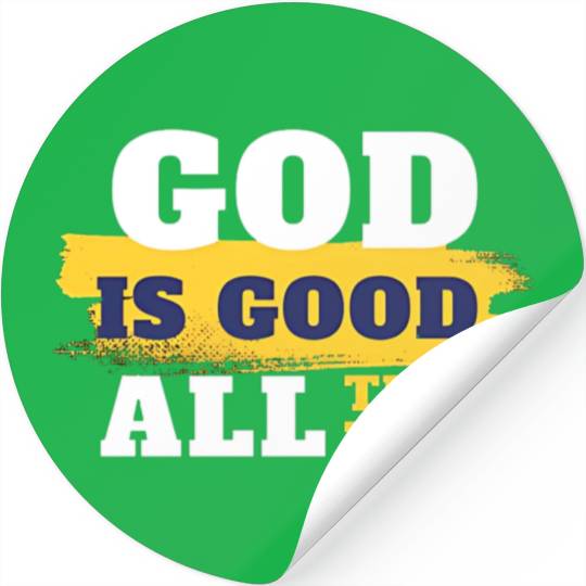 God is good all the time Stickers