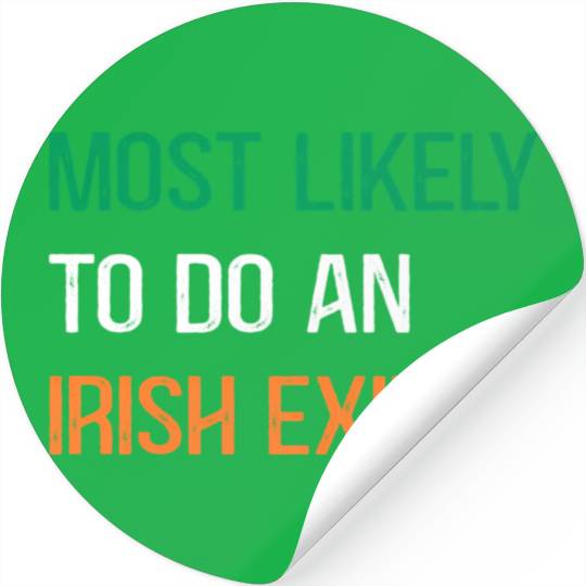 Most Likely To Do An Irish Et St Patric Day Stickers