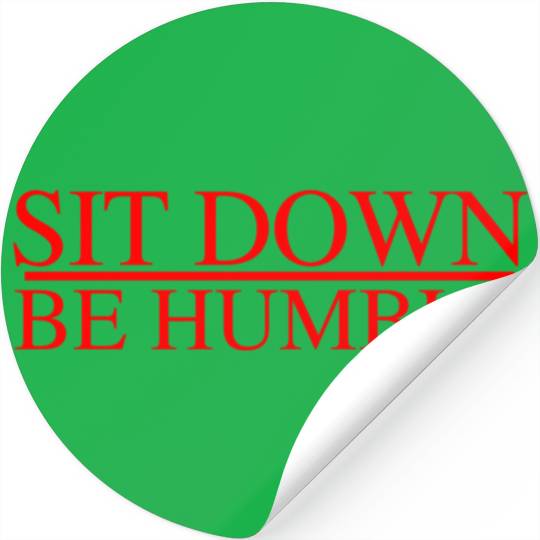 Sit Down Be Humble Rap Concert Stickers