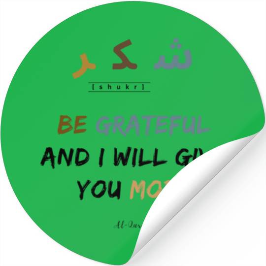 Shukr | be grateful i will give you more | muslims Stickers