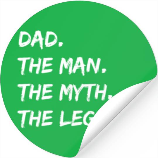 Dad. The Man. The Myth. The Legend. Stickers