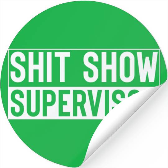 Shit Show Supervisor Stickers