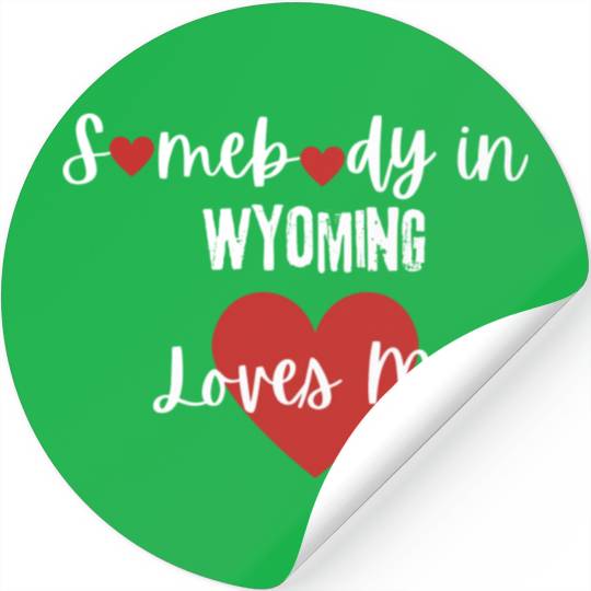 Somebody in Wyoming Loves Me Stickers