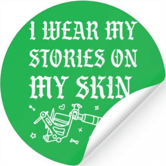 I Wear My Stories On My Skin Stickers
