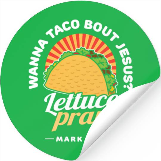 Wanna Taco Bout Jesus Lettuce Pray Puns Mecan Chri Stickers