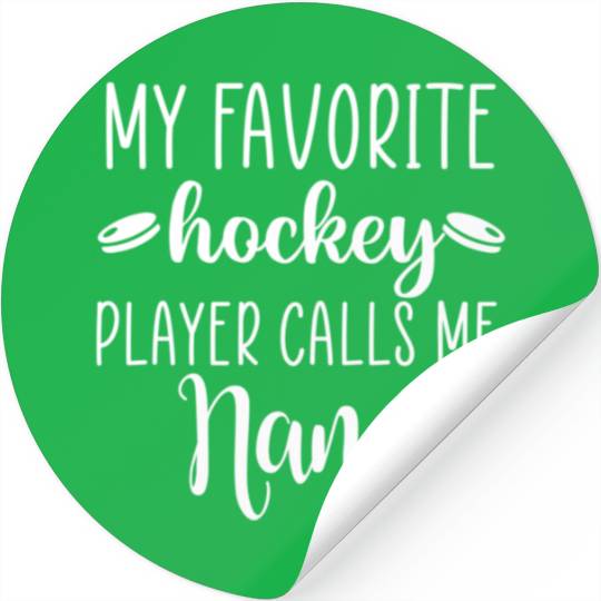 My Favorite Hockey Player Calls Me Nana Stickers