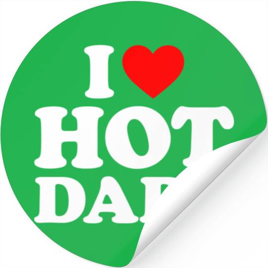 I Love Hot Dads I Heart Dads I Love Hot Dads Stickers