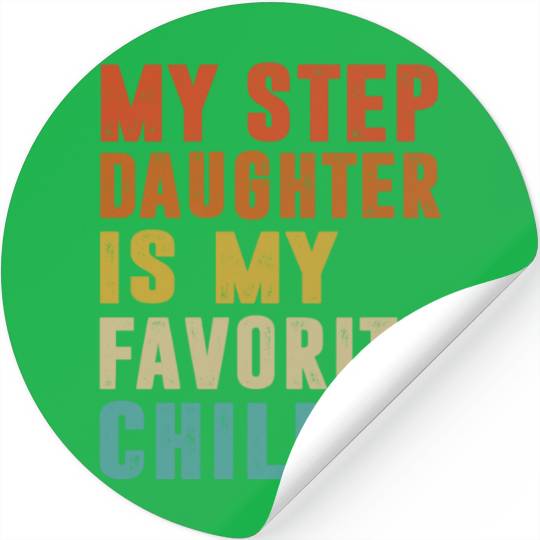 My Step Daughter Is My Favorite Child Fathers Day Stickers