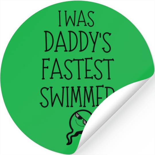 I was Daddy's fastest swimmer,Father's Day gift Stickers