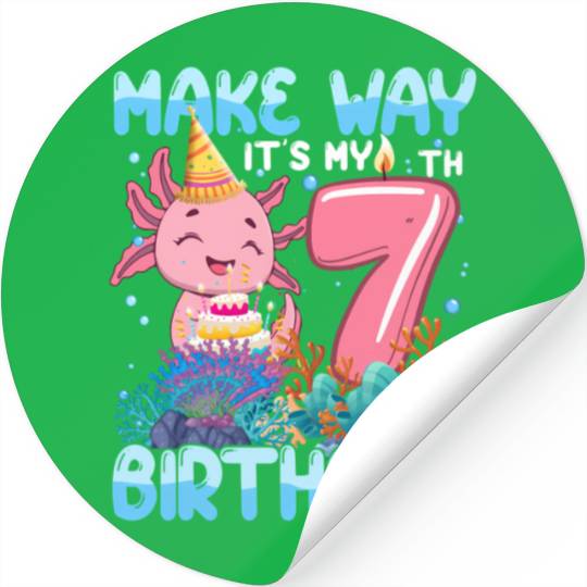 Make Way It'S My 7Th Axolotl 7 Stickers