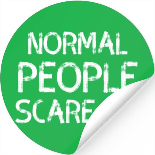 Normal People Scare Me Sarcasm Saying Stickers