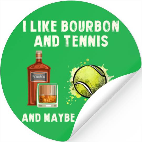 I Like Bourbon And Tennis Funny Humor Sports Stickers