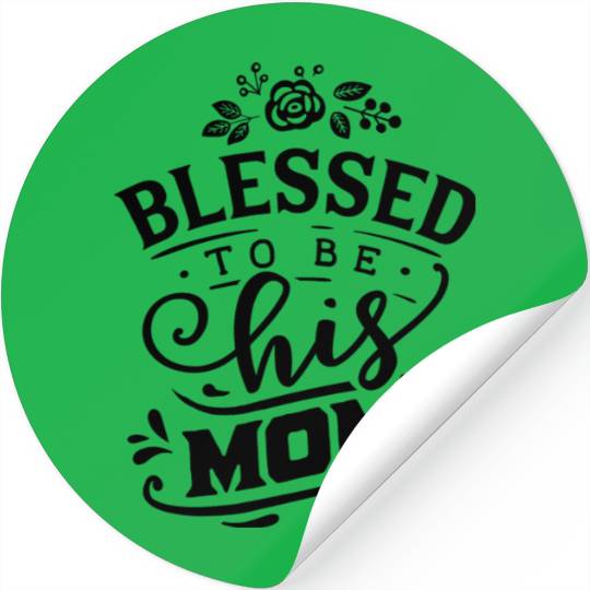 Blessed To Be His Mom Mom And Son Mothers Day Stickers