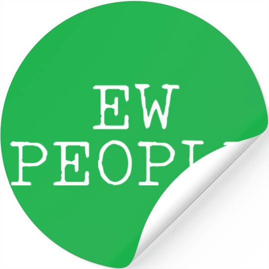 Ew People Introvert Gift Stickers
