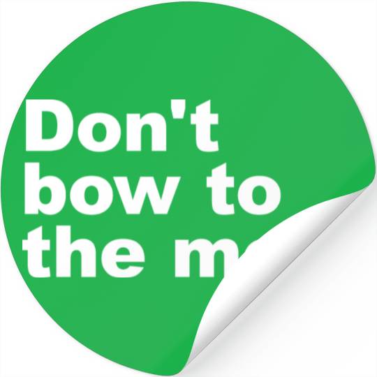 Don t Bow To The Mob Stickers