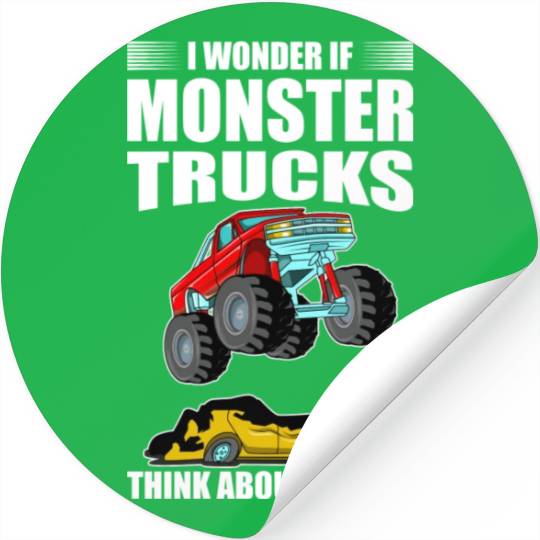 I Wonder If Monster Trucks Think About Me Too Stickers