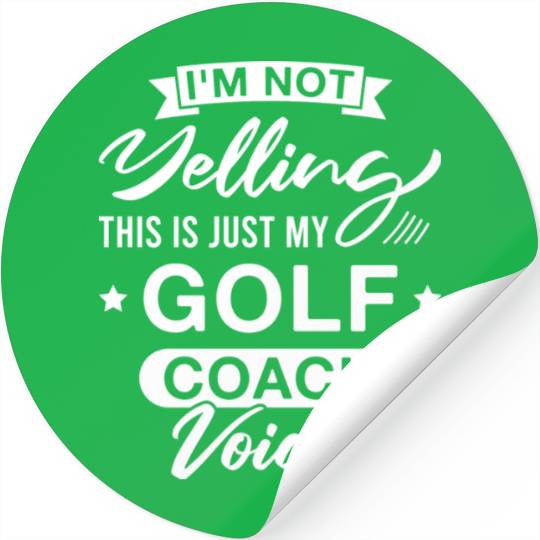I m Not Yelling This Is Just My Golf Coach Voice Stickers