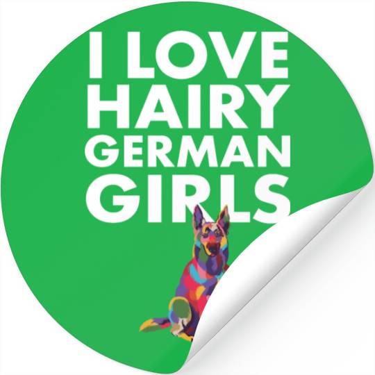 I Love Hairy German Girls Funny German Shepherd Stickers