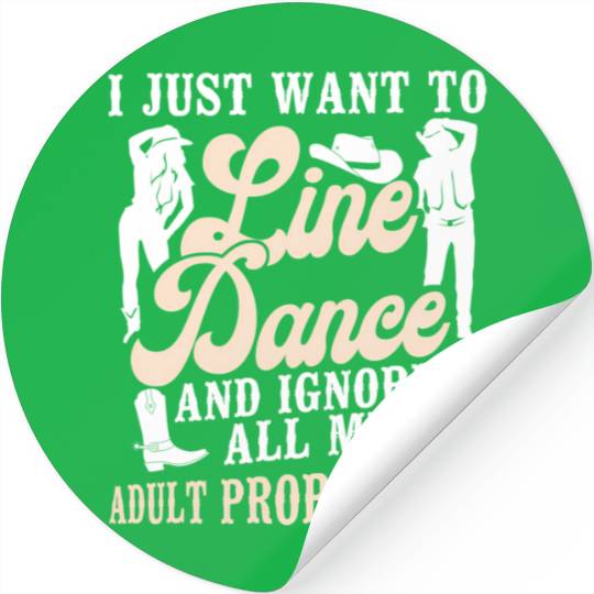 Line Dancing Dance Teacher I Just Want To Line Stickers