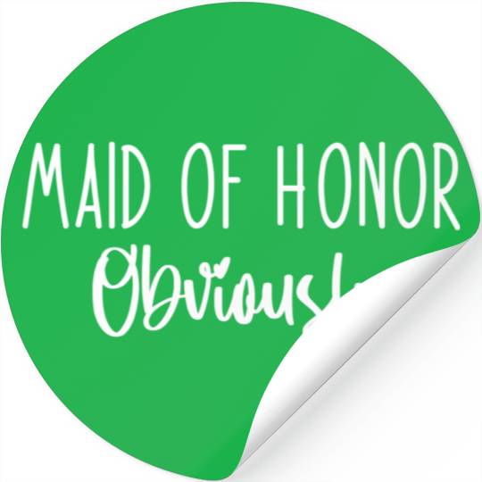 Maid Honor Obviously Bridesmaid Bridal Party Stickers