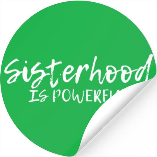 Sisterhood Is Powerful ---- Stickers