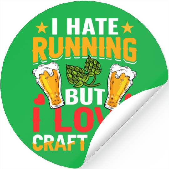 I Hate Running But I Love Craft Beer Stickers
