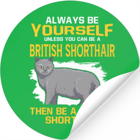 Always Be Yourself Unless You Can Be A British Sho Stickers