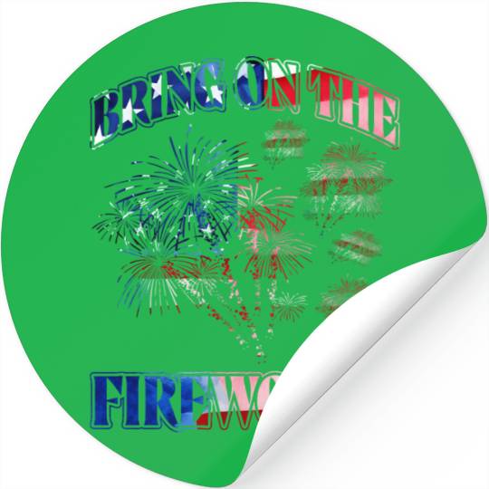 Bring on the Fireworks Stickers