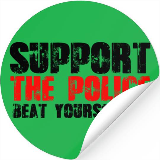 support the police beat yourself up Stickers
