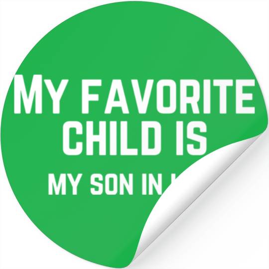 My Favorite Child Is My Son In Law Stickers