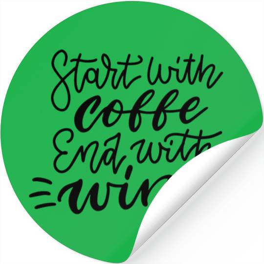 Start With Coffee End, With Wine Design Collection Stickers
