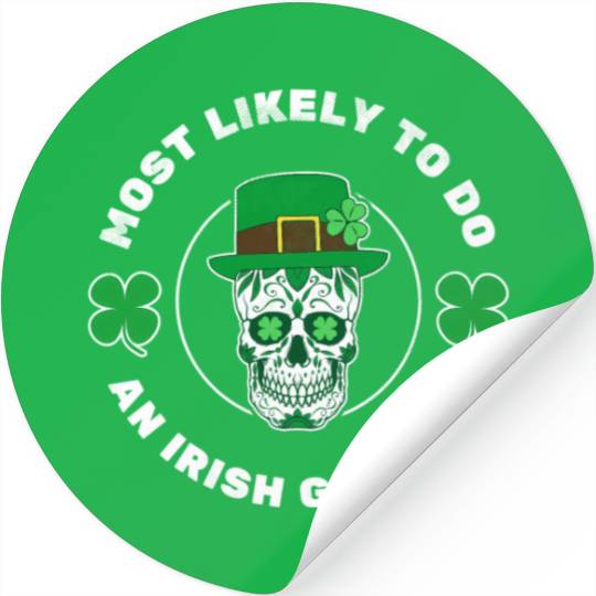 Most Likely To Do An Irish Bye ull St Patrick'S Stickers