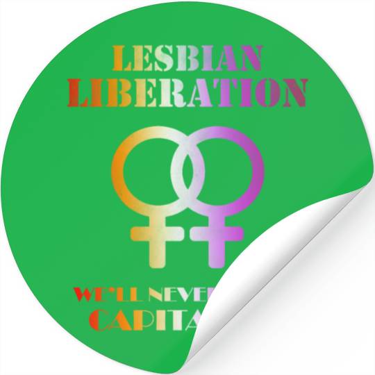 Lesbian liberation we'll never under capitalism Stickers