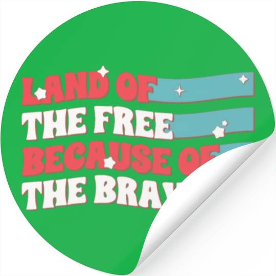Land Of The Free Because Of The Brave Stickers