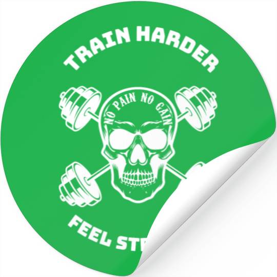 Train Harder, feel Stronger Stickers