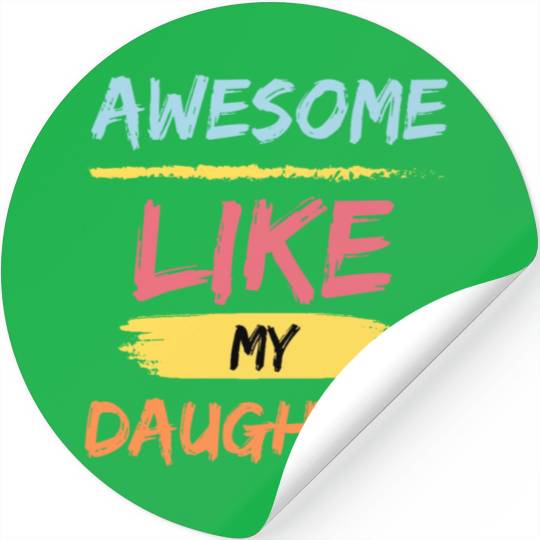 Awesome like my daughter - fathers day Gift idea Stickers