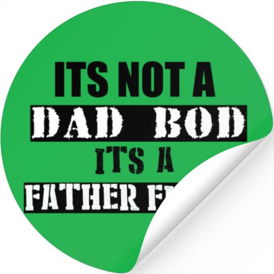 Dad Bod, Fathers Day - I love dad bods Stickers