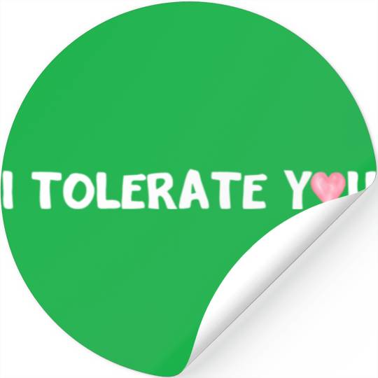 Hilarious Romantic I Tolerate You Stickers