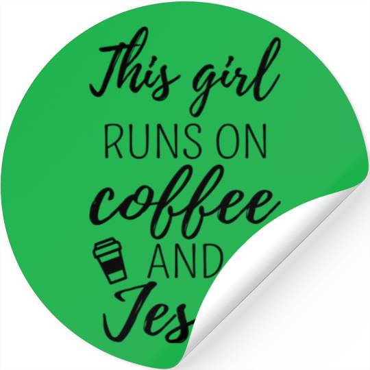 This Girl Runs On Coffee And Jesus Ii Stickers