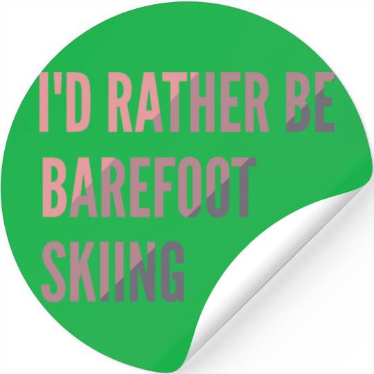 I d Rather Be Barefoot Skiing Water Skiing Lover Stickers