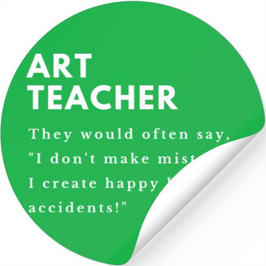 Art Teacher Accidents Stickers