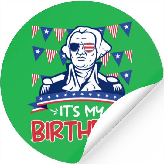 Its my Birthday Independence Day George Washington Stickers